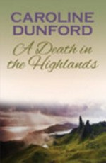 A death in the Highlands / Caroline Dunford.