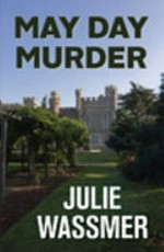 May day murder / Julie Wassmer.