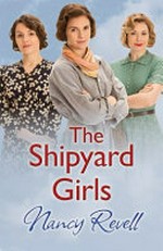 The shipyard girls / Nancy Revell.
