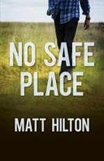 No safe place / Matt Hilton.