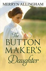 The buttonmaker's daughter / Merryn Allingham.