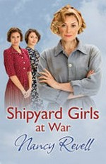 Shipyard girls at war / Nancy Revell.