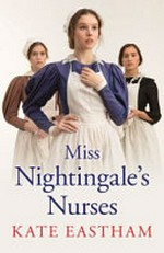 Miss Nightingale's nurses / Kate Eastham.