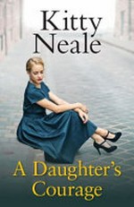 A daughter's courage / Kitty Neale.