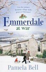 Emmerdale at war / Pamela Bell.