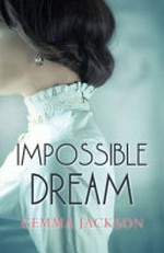 Impossible dream / Gemma Jackson.