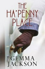 The ha'penny place / Gemma Jackson.