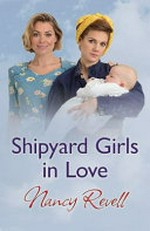 Shipyard girls in love / Nancy Revell.