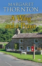 A wing and a prayer / Margaret Thornton.