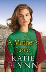 A mother's love / Katie Flynn.