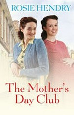 The Mother's Day Club / Rosie Hendry.