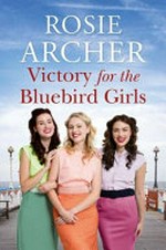 Victory for the Bluebird Girls / Rosie Archer.