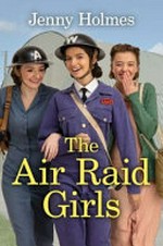 The air raid girls / Jenny Holmes.