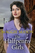 The halfpenny girls / Maggie Mason.