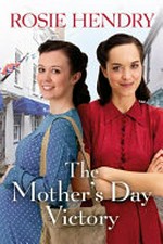 The mother's day victory / Rosie Hendry.