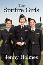 The Spitfire girls / Jenny Holmes.