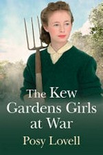 The Kew Gardens girls at war / Posy Lovell.