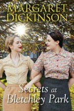 Secrets at Bletchley Park / Margaret Dickinson.