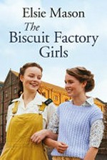The biscuit factory girls / Elsie Mason.