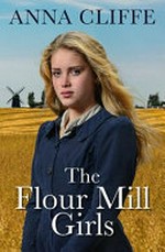 The flour mill girls / Anna Cliffe.