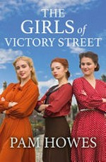 The girls of Victory Street / Pam Howes.