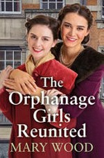 The orphanage girls reunited / Mary Wood.