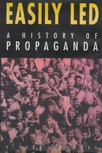 Easily led : a history of propaganda / Oliver Thomson.