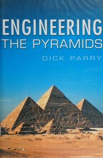 Engineering the Pyramids / Dick Parry.