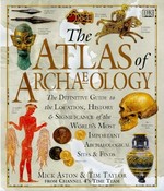 The atlas of archaeology / Mick Aston & Tim Taylor.