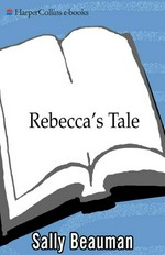 Rebecca's tale / Sally Beauman.