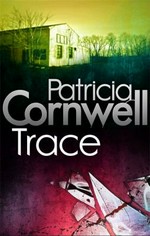 Trace / by Patricia Cornwell.