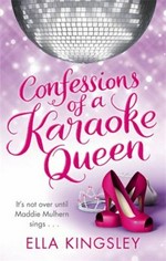 Confessions of a karaoke queen / Ella Kingsley.