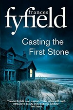 Casting the first stone / by Frances Fyfield.