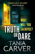 Truth or dare / Tania Carver.