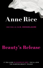 Beauty's release / Anne Rice writing as A.N. Roquelaure.