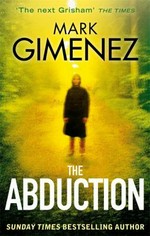 The abduction / Mark Gimenez.