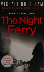 The night ferry / Michael Robotham.