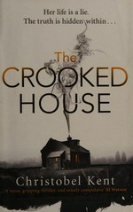 The crooked house / Christobel Kent.