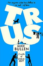 Trust / Mike Bullen.