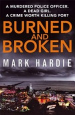Burned and broken / Mark Hardie.