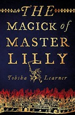 The magick of Master Lilly / Tobsha Learner.