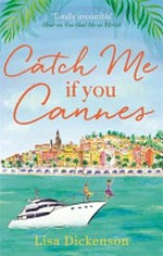Catch me if you Cannes / Lisa Dickenson.