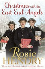 Christmas with the East End Angels / Rosie Hendry.