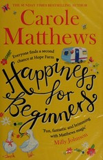 Happiness for beginners / Carole Matthews.