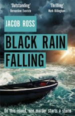 Black rain falling : [No. 2 : Michael Digson] / Jacob Ross.