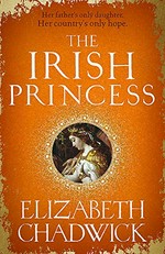 The Irish princess / Elizabeth Chadwick.