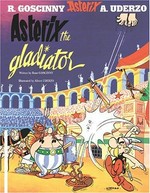 Asterix the gladiator / written by Rene Goscinny and illustrated by Albert Uderzo ; translated by Anthea Bell and Derek Hockridge.