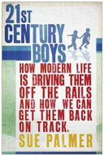 21st century boys / Sue Palmer.