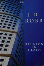 Reunion In Death : [mystery] / J. D. Robb.