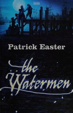 The watermen / Patrick Easter.